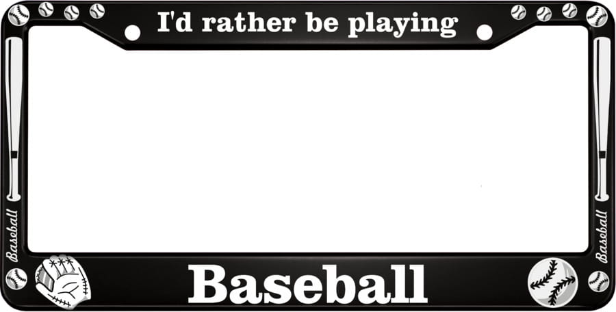 I'd Rather Be Playing Baseball - Aluminum Car License Plate Frames